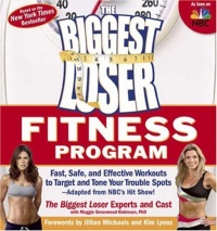 The Biggest Loser Fitness Program: Fast, Safe, and Effective Workouts to Target and Tone Your Trouble Spots--Adapted from NBC's Hit Show! The Biggest Loser Fitness Program: Fast, Safe, and Effective Workouts to Target and Tone Your Trouble Spots--Adapted from NBC's Hit Show!