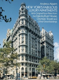 New York's Fabulous Luxury Apartments: With Original Floor Plans from the Dakota, River House, Olympic Tower and Other Great Buildings New York's Fabulous Luxury Apartments: With Original Floor Plans from the Dakota, River House, Olympic Tower and Other Great Buildings