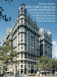 New York's Fabulous Luxury Apartments: With Original Floor Plans from the Dakota, River House, Olympic Tower and Other Great Buildings