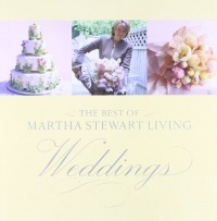 The Best of Martha Stewart Living : Weddings The Best of Martha Stewart Living : Weddings