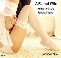 Andrea's Story I; Reluctant Tramp . . . . . The seductions, submissions, and sexual encounters of ordinary housewives ( seduction / adultery / submission ... / gangbang / interracial ) (A Ruined Wife) Andrea's Story I; Reluctant Tramp . . . . . The seductions, submissions, and sexual encounters of ordinary housewives ( seduction / adultery / submission ... / gangbang / interracial ) (A Ruined Wife)