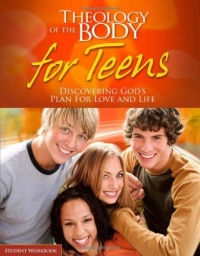 Theology of the Body for Teens (Student Workbook) Theology of the Body for Teens (Student Workbook)