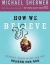 How We Believe, 2nd Edition: Science, Skepticism, and the Search for God