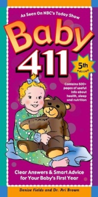 Baby 411: Clear Answers & Smart Advice For Your Baby's First Year (KINDLE edition) (Baby:411)