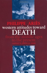 Western Attitudes toward Death: From the Middle Ages to the Present (The Johns Hopkins Symposia in Comparative History) Western Attitudes toward Death: From the Middle Ages to the Present (The Johns Hopkins Symposia in Comparative History)