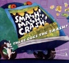 Smash! Mash! Crash! There Goes the Trash!