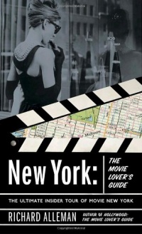 New York: The Movie Lover's Guide: The Ultimate Insider Tour of Movie New York New York: The Movie Lover's Guide: The Ultimate Insider Tour of Movie New York