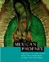 Mexican Phoenix: Our Lady of Guadalupe: Image and Tradition across Five Centuries