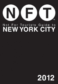Not For Tourists Guide to New York City: 2012
