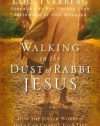 Walking in the Dust of Rabbi Jesus: How the Jewish Words of Jesus Can Change Your Life