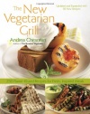 The New Vegetarian Grill, Revised Edition: 250 Flame-Kissed Recipes for Fresh, Inspired Meals