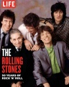 LIFE The Rolling Stones: 50 Years of Rock 'n' Roll