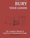 How To Bury Your Goods: The Complete Manual of Long Term Underground Storage