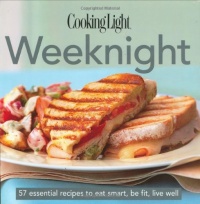 Cooking Light Cook's Essential Recipe Collection: Weeknight: 57 essential recipes to eat smart, be fit, live well (the Cooking Light.cook's ESSENTIAL RECIPE COLLECTION) Cooking Light Cook's Essential Recipe Collection: Weeknight: 57 essential recipes to eat smart, be fit, live well (the Cooking Light.cook's ESSENTIAL RECIPE COLLECTION)