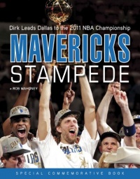 Mavericks Stampede: Dirk Leads Dallas to the 2011 NBA Championship Mavericks Stampede: Dirk Leads Dallas to the 2011 NBA Championship