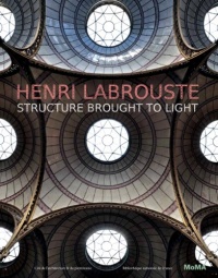 Henri Labrouste: Structure Brought to Light Henri Labrouste: Structure Brought to Light