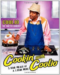 Cookin' with Coolio: 5 Star Meals at a 1 Star Price Cookin' with Coolio: 5 Star Meals at a 1 Star Price