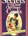 Secrets of the Great Old-Timey Cooks: Historic Recipes, Lore & Wisdom