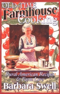 Old-Time Farmhouse Cooking: Rural American Recipes and Farm Lore