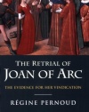 The Retrial of Joan of Arc: The Evidence for her Vindication