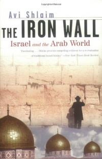 The Iron Wall: Israel and the Arab World The Iron Wall: Israel and the Arab World