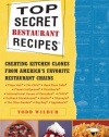 Top Secret Restaurant Recipes: Creating Kitchen Clones from America's Favorite Restaurant Chains