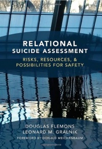 Relational Suicide Assessment: Risks, Resources, and Possibilities for Safety Relational Suicide Assessment: Risks, Resources, and Possibilities for Safety