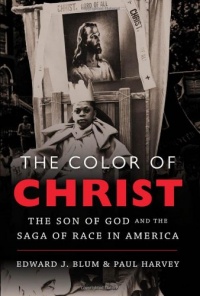 The Color of Christ: The Son of God and the Saga of Race in America The Color of Christ: The Son of God and the Saga of Race in America