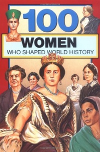 100 Women Who Shaped World History (100 Series) 100 Women Who Shaped World History (100 Series)