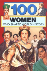 100 Women Who Shaped World History (100 Series)