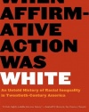 When Affirmative Action Was White: An Untold History of Racial Inequality in Twentieth-Century America