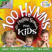 100 Hymns & Praise Songs for Kids 100 Hymns & Praise Songs for Kids