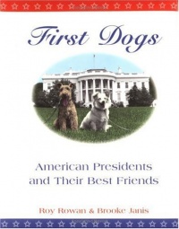 First Dogs: American Presidents and Their Best Friends First Dogs: American Presidents and Their Best Friends