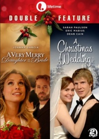 Lifetime Double Feature: A Very Merry Daughter of the Bride & A Christmas Wedding Lifetime Double Feature: A Very Merry Daughter of the Bride & A Christmas Wedding