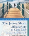 Explorer's Guide Jersey Shore: Atlantic City to Cape May: A Great Destination (Second Edition)  (Explorer's Great Destinations)