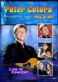 Peter Cetera with Special Guest Amy Grant: Live Peter Cetera with Special Guest Amy Grant: Live