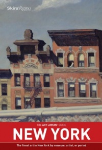 The Art Lovers' Guide: New York: The finest art in New York by museum, artist, or period The Art Lovers' Guide: New York: The finest art in New York by museum, artist, or period