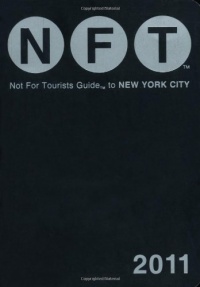 Not For Tourists Guide to New York City, 2011 Not For Tourists Guide to New York City, 2011