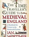 The Time Traveler's Guide to Medieval England: A Handbook for Visitors to the Fourteenth Century