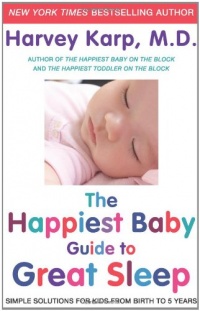 The Happiest Baby Guide to Great Sleep: Simple Solutions for Kids from Birth to 5 Years