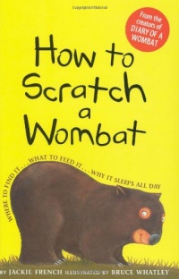 How to Scratch a Wombat: Where to Find It . . . What to Feed It . . . Why It Sleeps All Day How to Scratch a Wombat: Where to Find It . . . What to Feed It . . . Why It Sleeps All Day