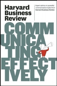 Harvard Business Review on Communicating Effectively Harvard Business Review on Communicating Effectively