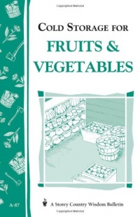 Cold Storage for Fruits & Vegetables: Storey Country Wisdom Bulletin A-87