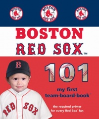 Boston Red Sox 101 (101 My First Team-Board-Books) Boston Red Sox 101 (101 My First Team-Board-Books)