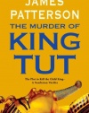 The Murder of King Tut: The Plot to Kill the Child King - A Nonfiction Thriller