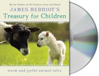 James Herriot's Treasury for Children: Warm and Joyful Tales by the Author of All Creatures Great and Small James Herriot's Treasury for Children: Warm and Joyful Tales by the Author of All Creatures Great and Small