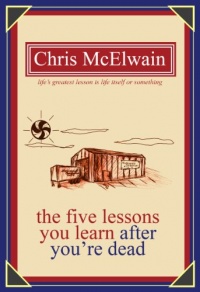 The Five Lessons You Learn After You're Dead The Five Lessons You Learn After You're Dead