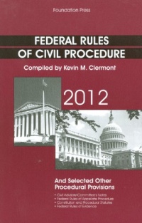Federal Rules of Civil Procedure and Selected Other Procedural Provisions, 2012 Federal Rules of Civil Procedure and Selected Other Procedural Provisions, 2012