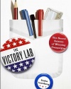 The Victory Lab: The Secret Science of Winning Campaigns