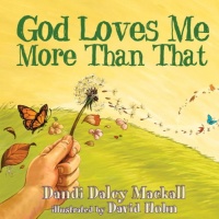 God Loves Me More Than That (Dandilion Rhymes) God Loves Me More Than That (Dandilion Rhymes)